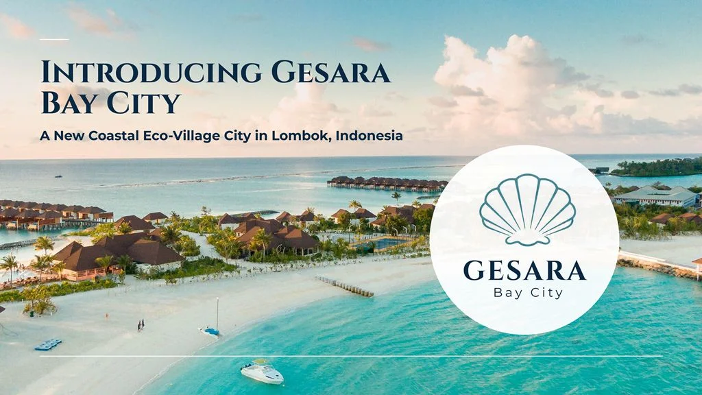 Gesara Bay City Pengembangan Kota Kembar Eksotis Tak Jauh Dari Pelabuhan Lembar Lombok