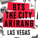 BTS THE CITY ARIRANG – Las Vegas 2026 Guide