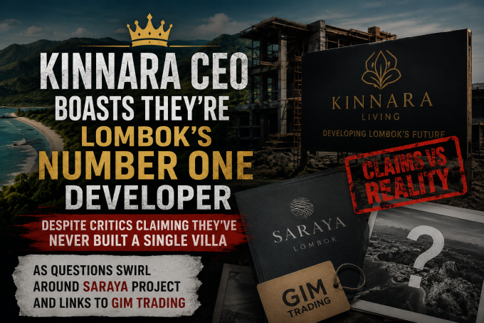 Kinnara CEO Boasts They’re Lombok’s Number One Developer Despite Critics Claiming They’ve Never Built a Single Villa as Questions Swirl Around Saraya Project and Links to GIM Trading