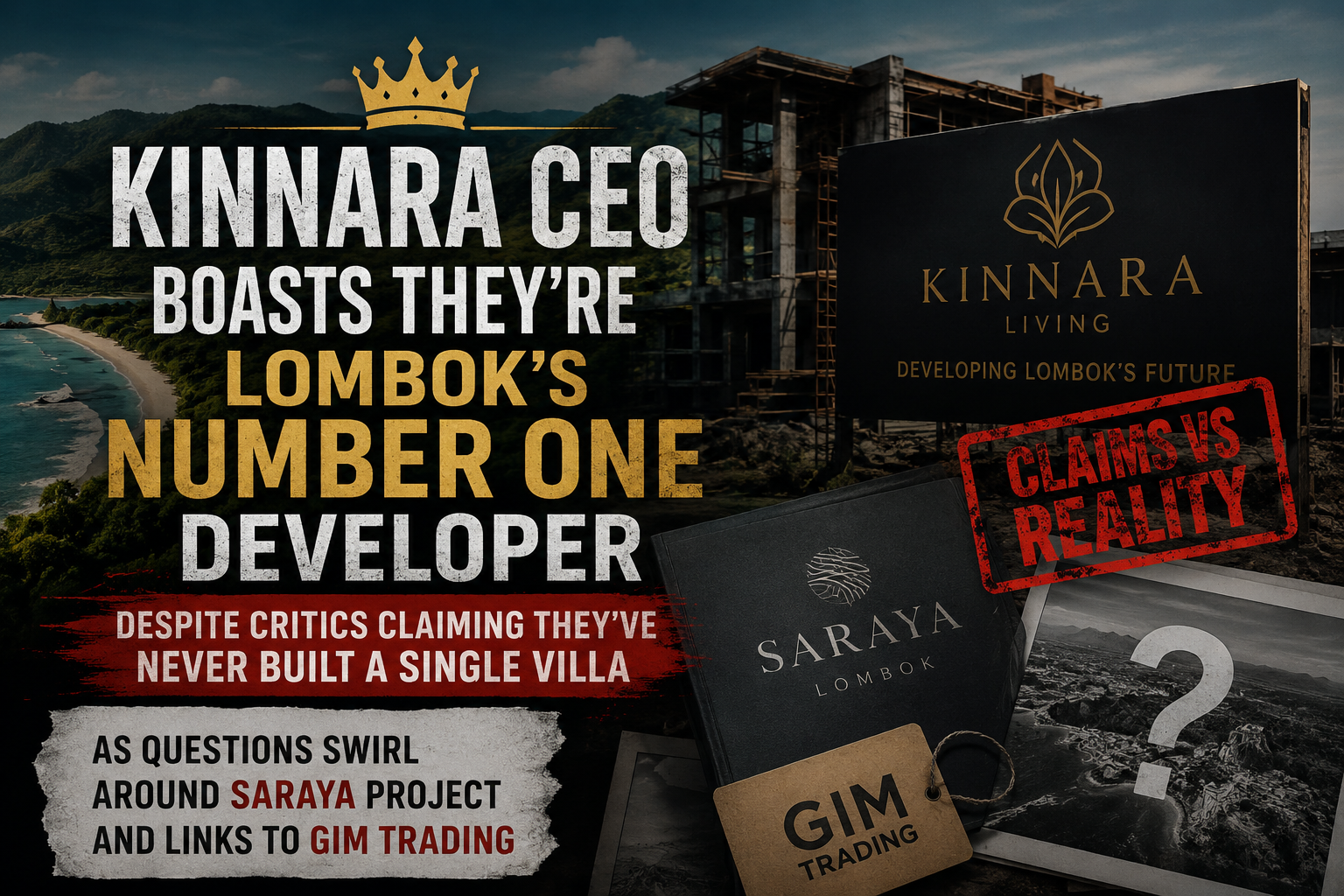 Kinnara CEO Boasts They’re Lombok’s Number One Developer Despite Critics Claiming They’ve Never Built a Single Villa as Questions Swirl Around Saraya Project and Links to GIM Trading