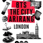 BTS THE CITY ARIRANG – LONDON 2026 Guide [Updated]