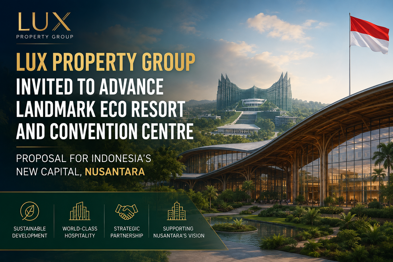 LUX Property Group Invited to Advance Landmark Eco Resort and Convention Centre Proposal for Indonesia’s New Capital, Nusantara