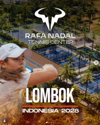 Rafael Nadal Tennis Center Chooses Lombok, Reinforcing Indonesia’s Rise as a Global Sports and Tourism Destination