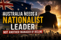 Australia Needs a Nationalist Leader — Not Another Manager of Decline