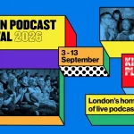London Podcast Festival Ends On A High Note