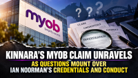 KINNARA’S MYOB CLAIM UNRAVELS AS QUESTIONS MOUNT OVER IAN NOORMAN’S CREDENTIALS AND CONDUCT