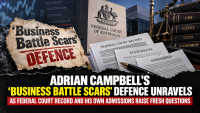 Adrian Campbell’s “Business Battle Scars” Defence Unravels as Federal Court Record and His Own Admissions Raise Fresh Questions