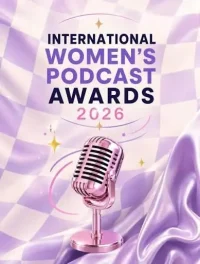 The International Women’s Podcast Awards Announces The Winners